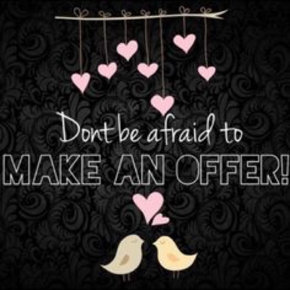 Don’t be afraid to make an offer!